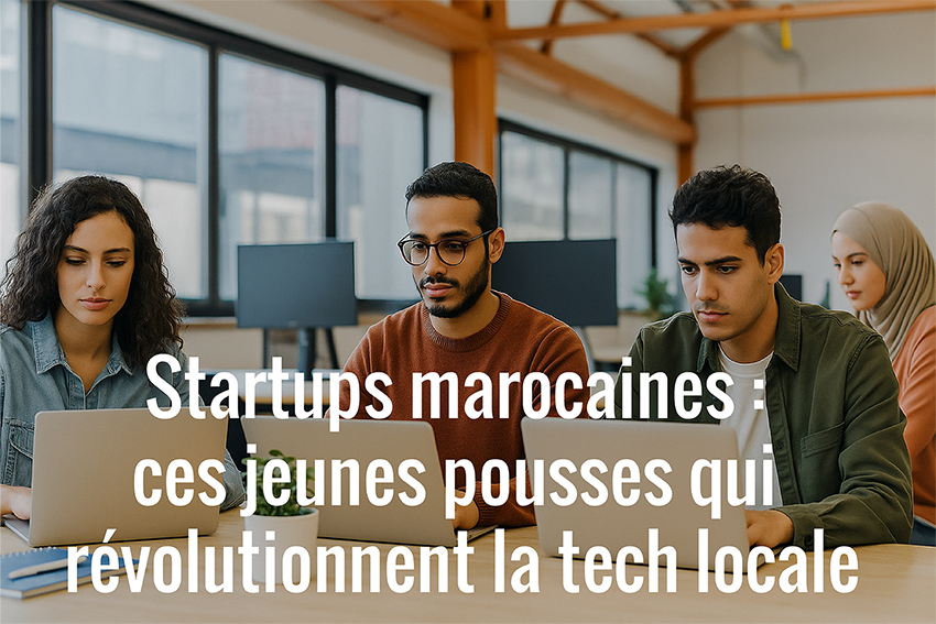Startups marocaines : ces jeunes pousses qui révolutionnent la tech locale